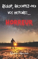 Reddit, racontez-moi vos histoires....: Horreur (French Edition) B0F9NWBZ87 Book Cover