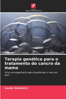 Terapia genética para o tratamento do cancro da mama: Vírus de engenharia: para transformar o mau em bom 6202959347 Book Cover