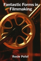 Fantastic Forms in Filmmaking: Creating Dynamic Visual Narratives Using Animation B0FD9B5GFT Book Cover