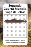 Sopa de Letras Segunda Guerra Mundial: Explora las batallas, héroes y momentos decisivos de la Segunda Guerra Mundial con esta apasionante colección | ... que redefinió al mundo (Spanish Edition) B0G5DGY6HG Book Cover