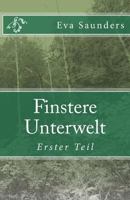 Finstere Unterwelt: Erster Teil 1548649570 Book Cover