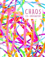 Chaos Coordinator: Academic Weekly Planner 2019 - 2020 for those that lead chaotic lives. School / Work organiser / Diary with monthly calendar, blank timetables + lined notes. 1702096645 Book Cover