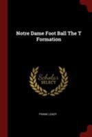 Notre Dame Foot Ball the T Formation 1021210536 Book Cover