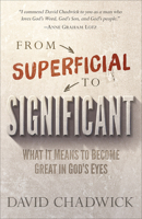 From Superficial to Significant: 8 Surprising Ways to Make Your Life Count 0736967311 Book Cover