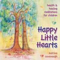 Happy Little Hearts: Health & Healing Meditations for Children 0738742910 Book Cover