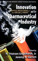 Innovation and the Pharmaceutical Industry: Critical Reflections on the Virtues of Profit (Conflicts and Trends: Studies in Values and Policies) 0980209447 Book Cover