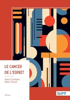 Le Cancer de l'Esprit (French Edition) B0GX52M7FT Book Cover