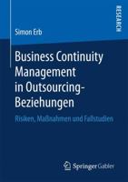 Business Continuity Management in Outsourcing-Beziehungen: Risiken, Massnahmen Und Fallstudien 3658166266 Book Cover
