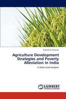 Agriculture Development Strategies and Poverty Alleviation in India: A State Level Analysis 384844870X Book Cover
