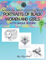 Portraits of Black Women and Girls Volume 3: Grayscale Adult Coloring Book B0BHG22752 Book Cover