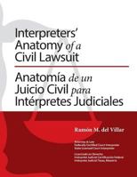 Interpreters' Anatomy of a Civil Lawsuit/Anatomia de Un Juicio Civil Para Interpretes Judiciales 0988544768 Book Cover