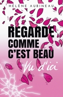 Regarde comme c'est beau vu d'ici (French Edition) B0F98W88NC Book Cover