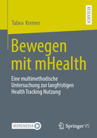 Bewegen mit mHealth: Eine multimethodische Untersuchung zur langfristigen Health Tracking Nutzung (German Edition) 3658487801 Book Cover