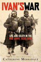 Ivan's War. Life and Death in the Red Army, 1939-1945