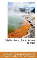 Bulletin - United States National Museum 1017915393 Book Cover