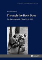 Through the Back Door: The Black Market in Poland 1944-1989 3631655851 Book Cover