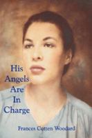 His Angels Are In Charge 0976808331 Book Cover