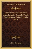 Enarrationes Locupletissimae Atque Insigniter Doctae In Omnia Quadragesimae Totius Evangelia (1570) 1167028872 Book Cover