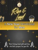 Rise & Lead: A New Year Devotional for Men: Start strong, lead well, and step into God’s purpose for your life (New Year [2026] Devotional Books) B0G5DZBW6K Book Cover