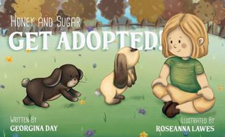 Honey & Sugar Get Adopted 1803136499 Book Cover