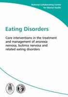 Eating Disorders: Core Interventions in the Treatment and Management of Anorexia Nervosa, Bulimia Nervosa and Related Eating Disorders (Nice Guideline 1854333984 Book Cover