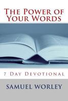 The power of your words: seven day devotional 153768681X Book Cover