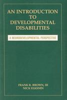 An Introduction to Developmental Disabilities: A Neurodevelopmental Perspective 1565931033 Book Cover