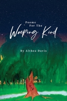 Poems For The Weeping Kind 1088153437 Book Cover
