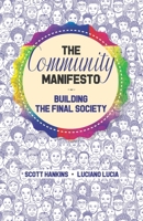 The Community Manifesto: Building The Final Society B08QFRTP87 Book Cover