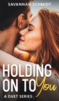 Holding On To You - A Duet Series B0CLQP597P Book Cover