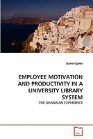 Employee Motivation and Productivity in a University Library System 363934166X Book Cover
