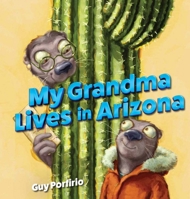My Grandma Lives in Arizona (Arcadia Children's Books) 1467197858 Book Cover