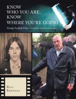 Know Who You Are, Know Where You'Re Going: Family Football Films 1546296697 Book Cover