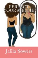 Perfect Your Selfie 1537665065 Book Cover
