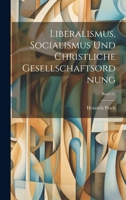 Liberalismus, Socialismus und christliche Gesellschaftsordnung; Band 01 1022431137 Book Cover