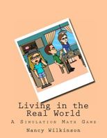 Living in the Real World (Black and White Version): A Math Simulation Game 1490462635 Book Cover