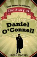 The Story of Daniel O'Connell (Irish Heroes for Children) (Irish Heros for Children) 1856355969 Book Cover