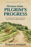 Pictures from Pilgrim's Progress: A Commentary on Key Scenes from John Bunyan’s Timeless Allegory [Updated and Annotated] B0GGGLVSH5 Book Cover
