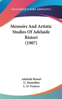 Memoirs and artistic studies of Adelaide Ristori; 1164923242 Book Cover