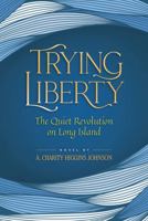 Trying Liberty: The Quiet Revolution on Long Island 1614689415 Book Cover