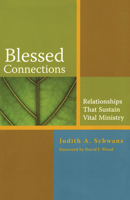 Blessed Connections: Relationships that Sustain Vital Ministry 1566993563 Book Cover