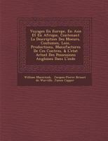 Voyages En Europe, En Asie Et En Afrique: Contenant La Description Des Moeurs, Coutumes, Loix ... Et L' Tat Actuel Des Possessions Angloises Dans L'Inde, Commenc S En 1777, Et Finis En 1781 ... 1249975735 Book Cover