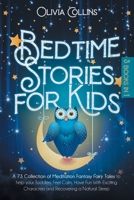 Bedtime Stories for Kids: A 73 Collection of Meditation Fantasy Fairy Tales to help your Toddlers Feel Calm, Have Fun With Exciting Characters and Recovering a Natural Sleep null Book Cover