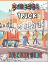 Garbage truck coloring book: 55 Pages to Color for Kids Who Love Trash Trucks! B0915M7MZ4 Book Cover