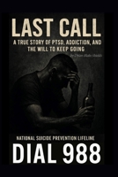 Last Call: A True Story of PTSD, Addiction, and the Will to Keep Going B0FKL71Y92 Book Cover
