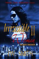 Irresistible Woman II: The Boss Take Over 0692200096 Book Cover
