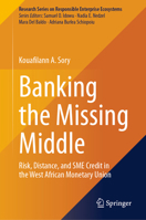Banking the Missing Middle: Risk, Distance, and SME Credit in the West African Monetary Union (Research Series on Responsible Enterprise Ecosystems) 3032345812 Book Cover