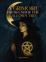 A Grimoire From Under The Gallows Tree 1967778728 Book Cover