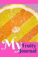 My Fruity Journal: Personal Blank Notebook for Writing & Journaling, Diary (vol. 4) 1694480313 Book Cover