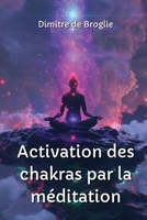 Activation des chakras par la méditation (French Edition) B0CWCV46GV Book Cover